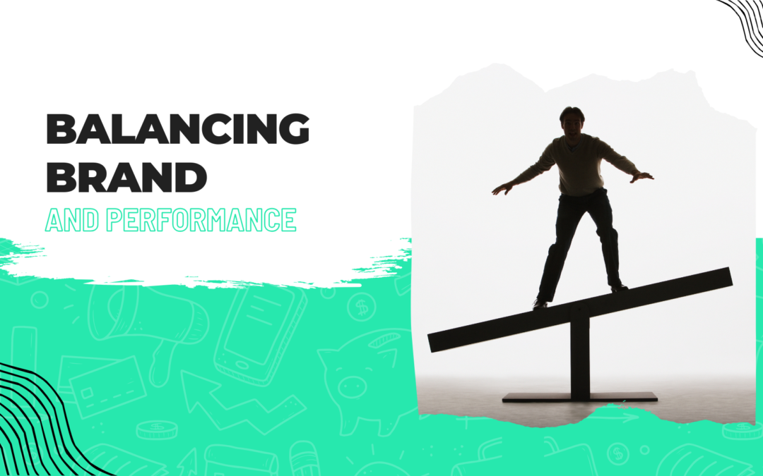 Balancing Brand and Performance in Your Marketing Budgets