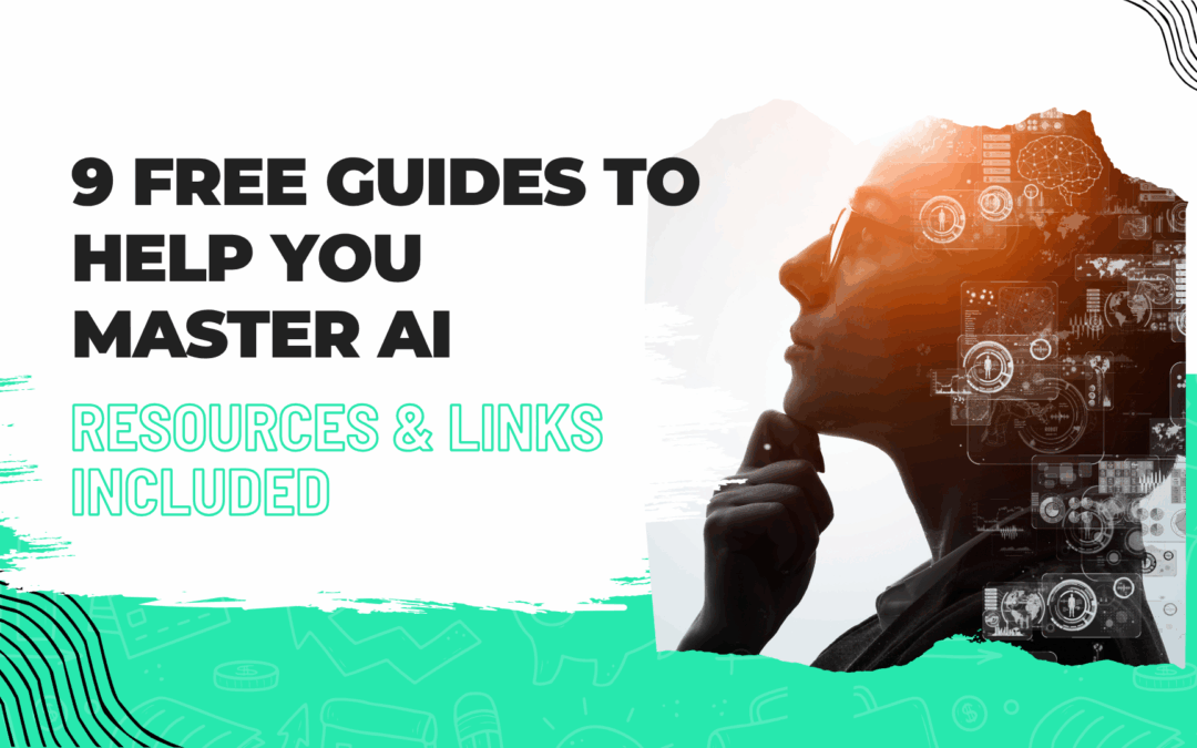 9 Free Guides to Help You Master AI